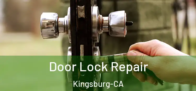  Door Lock Repair Kingsburg-CA