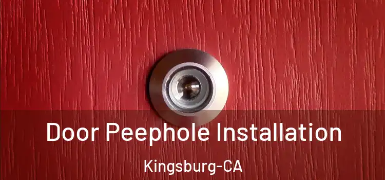 Door Peephole Installation Kingsburg-CA