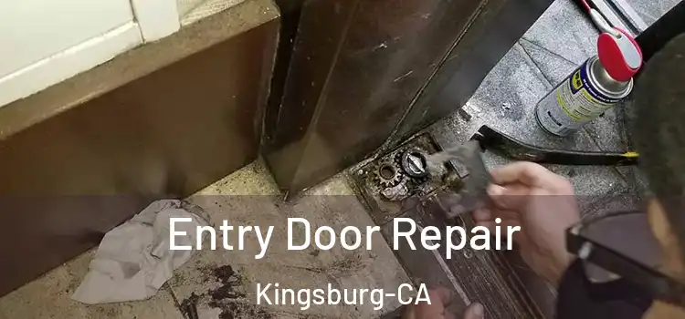 Entry Door Repair Kingsburg-CA