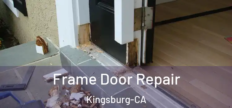  Frame Door Repair Kingsburg-CA