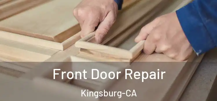 Front Door Repair Kingsburg-CA