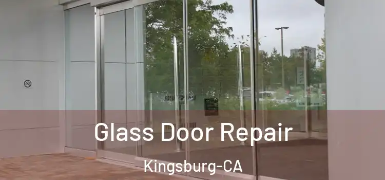Glass Door Repair Kingsburg-CA
