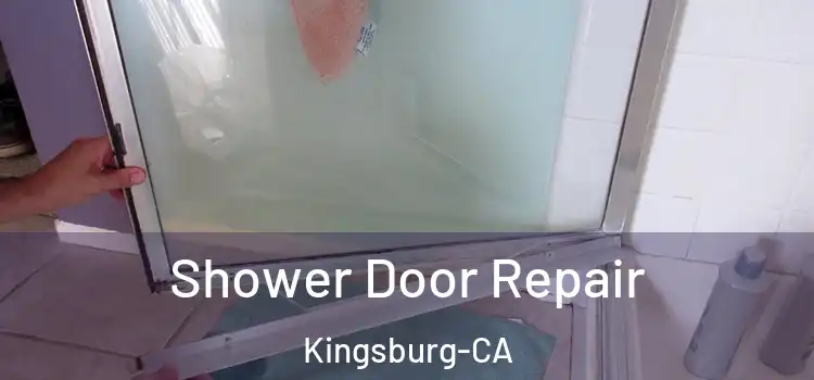 Shower Door Repair Kingsburg-CA