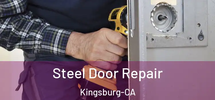 Steel Door Repair Kingsburg-CA