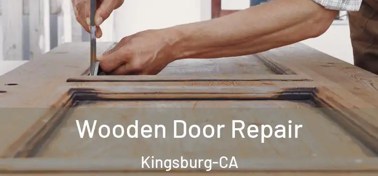 Wooden Door Repair Kingsburg-CA